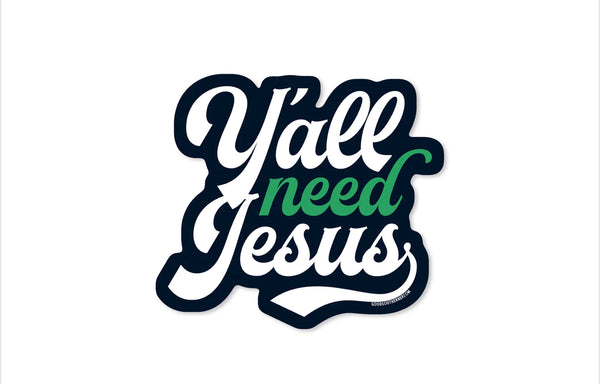 Y’ALL NEED JESUS STICKER