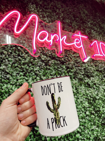 DON’T BE A PRICK COFFEE CUP